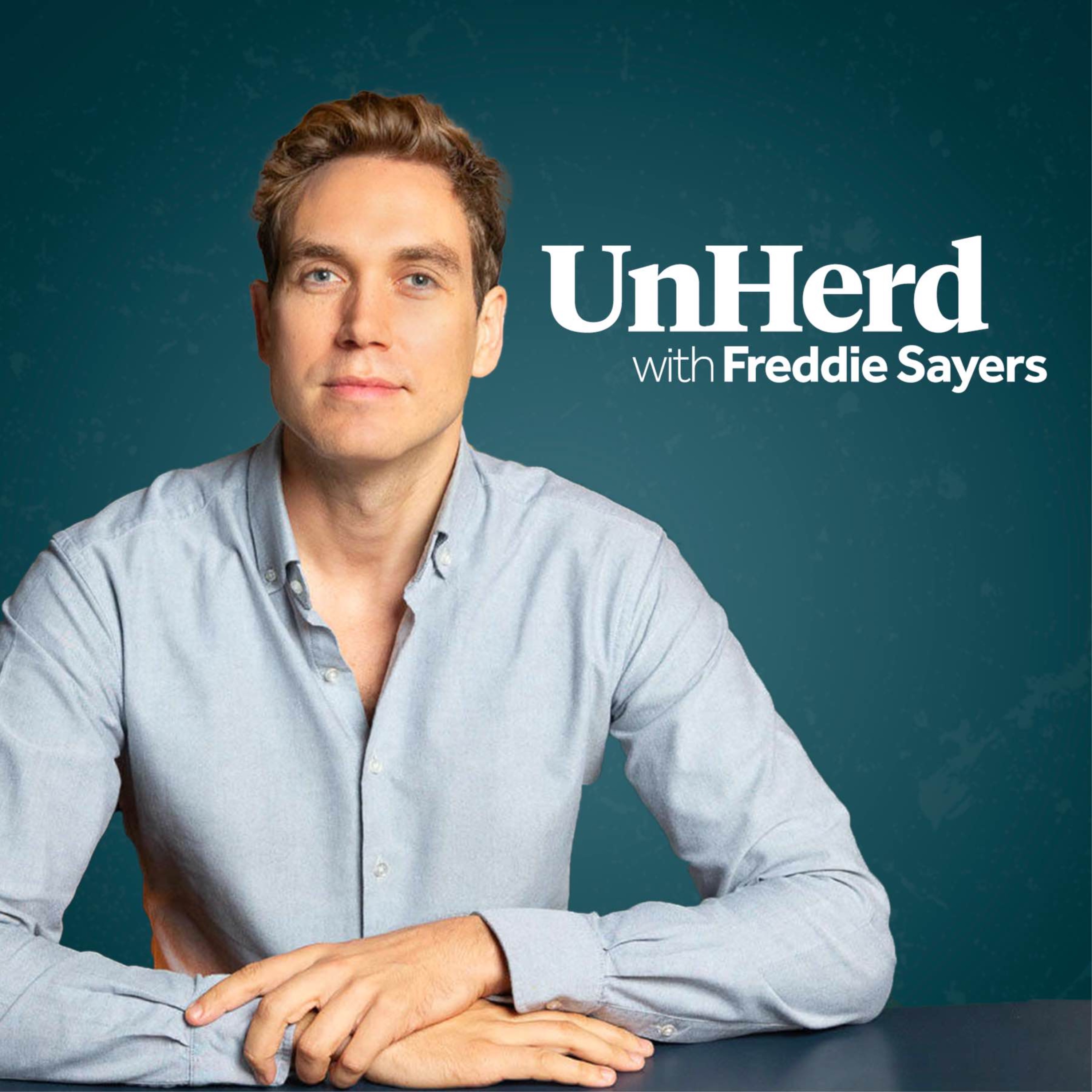 UnHerd with Freddie Sayers